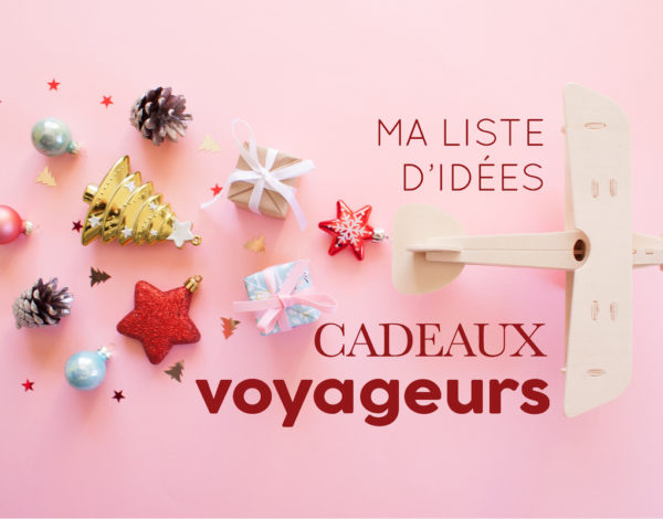 Ma liste d’idées cadeaux pour voyageurs